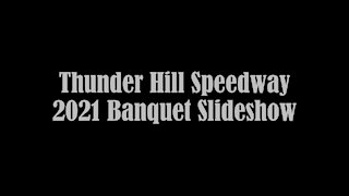 2021 Thunder Hill Speedway Banquet Video