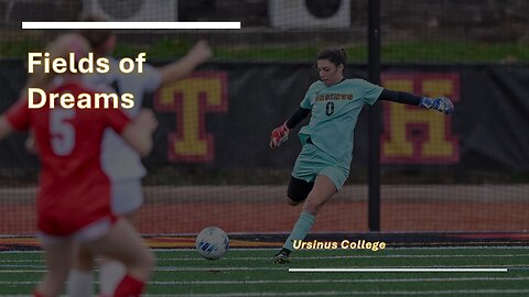 Fields of Dreams - Ursinus College