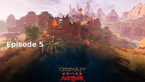 Conan Exiles Ep 5