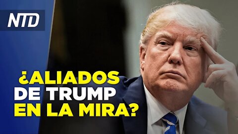 ¿Aliados de Trump en la mira del FBI?; Yellen: precio del petróleo podría subir | NTD