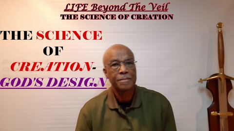 THE SCIENCE OF CREATION - GOD'S DESIGN