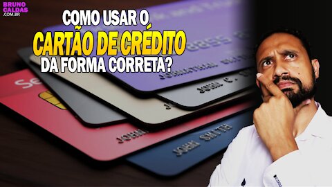 Como usar o CARTÃO DE CRÉDITO da forma correta?