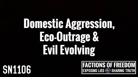 Domestic Aggression, Eco-Outrage & Evil Evolving