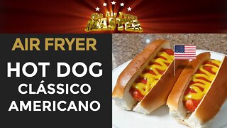 COMO FAZER HOT DOG NA AIRFRYER | CLÁSSICO AMERICANO ORIGINAL