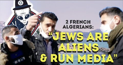 Two French Algerians think "Jews Are Aliens & Run Media"