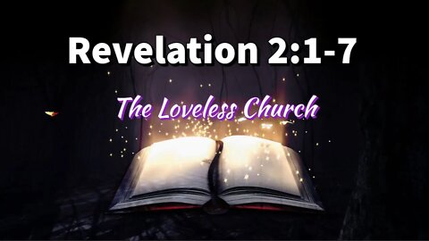 Revelation 2:1-7 || Letter To Ephesus | Loveless Church | Revelation Full Commentary Sermon Exegesis