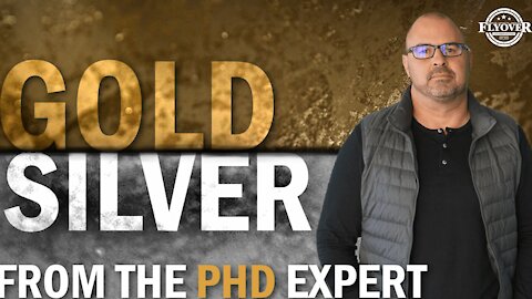 Gold and Silver From The Phd Expert | Flyover Conservatives