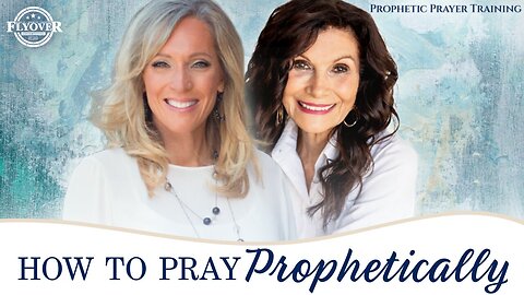 FlyOver Conservatives-SESSION #1: How can YOU Pray Prophetically? | Prophetic Prayer Training with Stacy Whited and Ginger Ziegler - captions