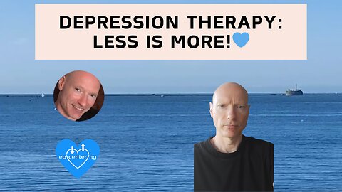 Depression Therapy: Less Is More!💙