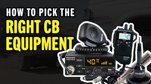 How to Pick the Right CB Equipment