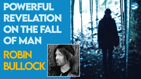 Robin Bullock: Powerful Revelation On the Fall of Man | March 8 2021