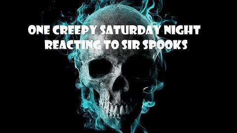 One Creepy Saturday Night Reacting to Sir Spooks Mega Edition