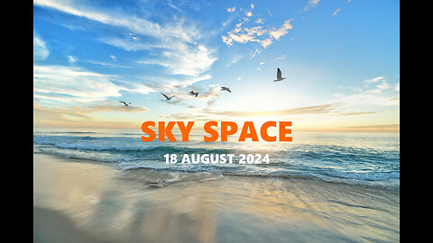 SKY SPACE - 18 August 2024