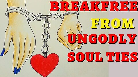 6 Bible Verses On Soul Ties & 4 Most Powerful Ways To Break Ungodly Soul Ties|| Wisdom For Dominion