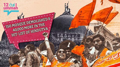 350 Mosque Demolished & 40,000 more in the hit-list of Hindutva