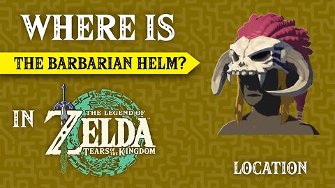 Where Is The Barbarian Helm in The Legend of Zelda: Tears of the Kingdom