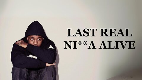 Kendrick Lamar - Last Real Ni**a alive (Lyrics) (Old)