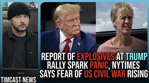 Report Of EXPLOSIVES At Trump Rally Spark Panic, NYTimes Says Fear US Falling Into CIVIL WAR Growing