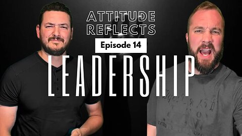 E14. Being a Leader & What it Takes