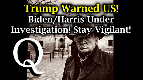 Q Drop - Trump Warned US! Biden/ Harris Under Investigation