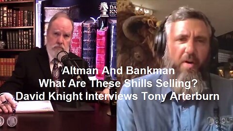 Altman And Bankman, What Are These Shills Selling? David Knight Interviews Tony Arterburn