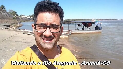 CHARLES CAMPOS - VISITANDO O RIO ARAGUAIA, ARUANÃ GO