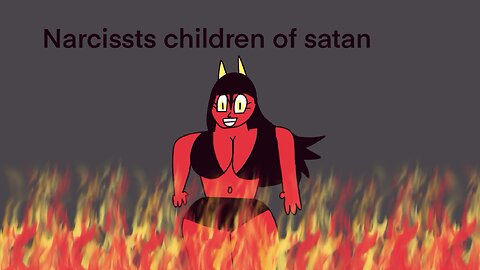 Narcissists children of satan