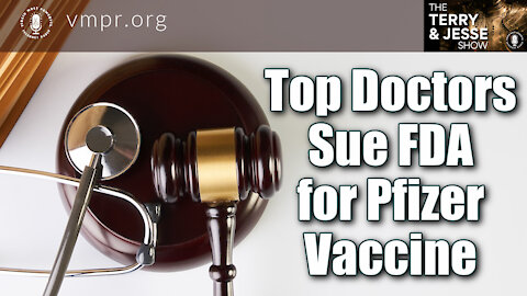 15 Oct 21, The Terry & Jesse Show: Top Doctors Sue the FDA for Pfizer Vaccine