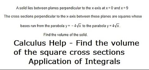 Calculus Help: Integrals: A solid lies between planes perpendicular to the x-axis at x = 0 and x=9