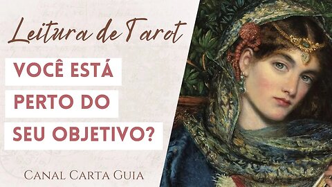 🎯 VOCÊ ESTÁ PERTO DE ALCANÇAR SEU ATUAL OBJETIVO? ✨️ | LEITURA DE TAROT