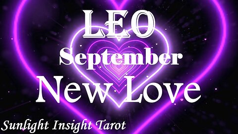 Leo *They Can No Longer Hide From You or Their Feelings, A Romantic Invite* September New Love