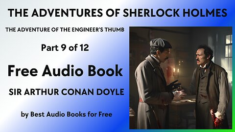 The Adventures of Sherlock Holmes - 9 of 12 - The Adventure of the Engineer's Thumb - A. C. Doyle