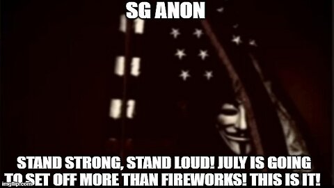 SG Anon: Stand Strong, Stand Loud! July is Going to Set Off More Than Fireworks!