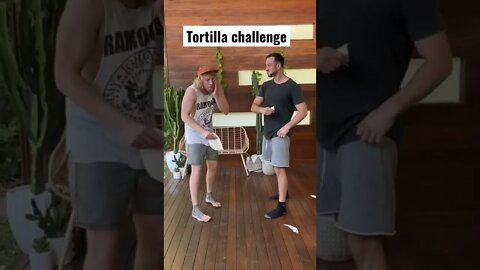 Tortilla challenge