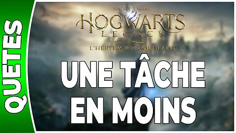 Hogwarts Legacy : l'Héritage de Poudlard - UNE TÂCHE EN MOINS - Annexe 37 - [FR PS5]