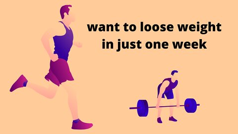 How to loose weight fast in just one week