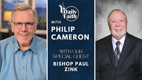 Daily Faith with Philip Cameron: Special Guest Bishop Paul Zink