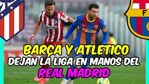 BARÇA y ATLÉTICO empatan y dejan al MADRID la LIGA en bandeja!