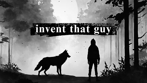 invent that guy.