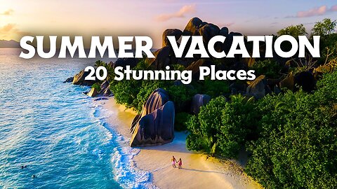 20 Most Stunning Places to Visit this Summer