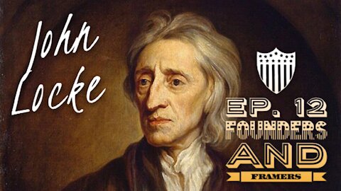 John Locke - Champion of Liberty - Ep. 12