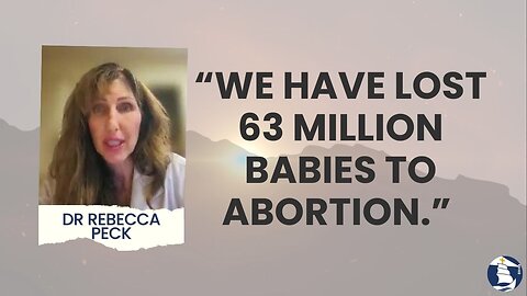 “We have lost 63 million babies to abortion.”