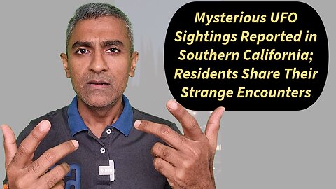 Mysterious UFO Sightings Reported in Southern California; Residents Share Their Strange Encounters