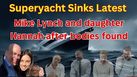 Tragic Sinking of Mike Lynch's Superyacht The Bayesian Disaster off Sicily #MikeLynch, #HannahLynch