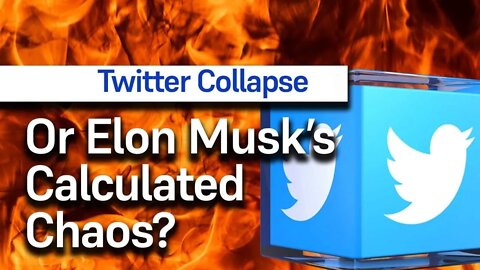 Twitter Collapse? Or Calculated Chaos by Elon Musk?