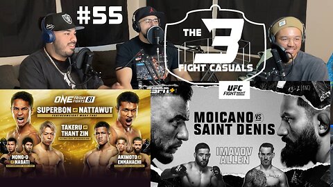 The 3 Fight Casuals #55 UFC Moicano vs Saint Denis PREDICTIONS ONE Superbon vs Nattuwat