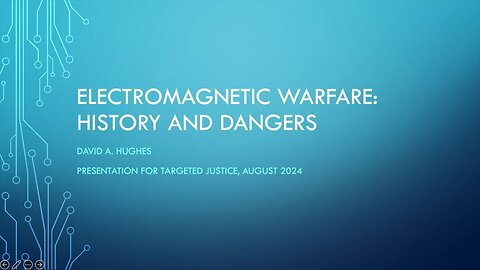 "Electromagnetic Warfare: History & Dangers" - David A. Hughes