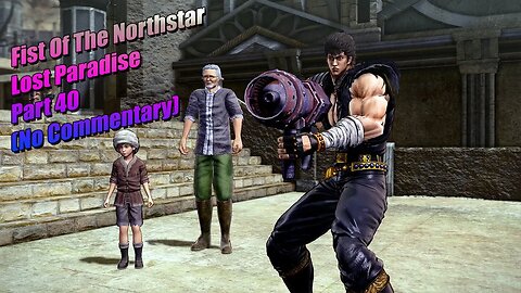 F.O.T.N.S Lost Paradise Part 40 (No Commentary) #fistofthenorthstar #fistofthenorthstarlostparadise