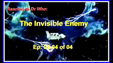 Reacting to Dr Who; The Invisible Enemy, ep3-4 of 4