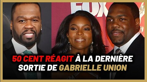 Gabrielle Union trouve normal de tromper son mari car elle gagne plus…[50 cent reaction]